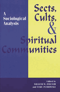 Sects, Cults, and Spiritual Communities: A Sociological Analysis