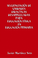 SECUENCIACIA"N DE UNIDADES DIDACTICAS DESARROLLADAS PARA EDUCACIA"N FAiSICA EN EDUCACIA"N PRIMARIA