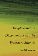 Secular Care of the Self: Discipline and Its Discontents across the Protestant Atlantic