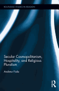 Secular Cosmopolitanism, Hospitality, and Religious Pluralism