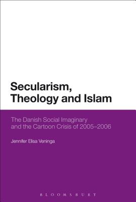 Secularism, Theology and Islam: The Danish Social Imaginary and the Cartoon Crisis of 2005-2006 - Veninga, Jennifer Elisa