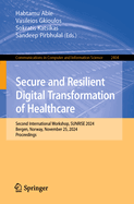 Secure and Resilient Digital Transformation of Healthcare: Second International Workshop, SUNRISE 2024, Bergen, Norway, November 25, 2024, Proceedings