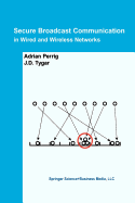 Secure Broadcast Communication: In Wired and Wireless Networks