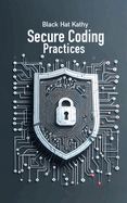 Secure Coding Practices: Fortifying Applications Against Cyber Threats