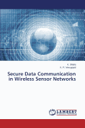 Secure Data Communication in Wireless Sensor Networks