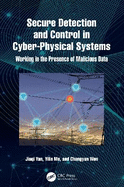 Secure Detection and Control in Cyber-Physical Systems: Working in the Presence of Malicious Data