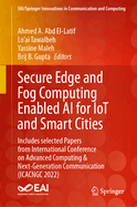 Secure Edge and Fog Computing Enabled AI for Iot and Smart Cities: Includes Selected Papers from International Conference on Advanced Computing & Next-Generation Communication (Icacngc 2022)