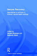 Secure Recovery: Approaches to Recovery in Forensic Mental Health Settings