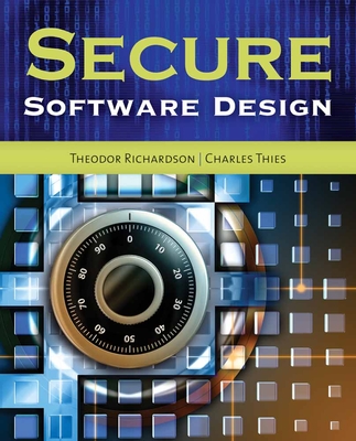 Secure Software Design - Richardson, Theodor, and Thies, Charles N