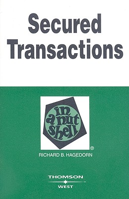 Secured Transactions in a Nutshell - Hagedorn, Richard B