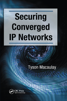 Securing Converged IP Networks - Macaulay, Tyson