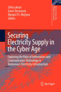 Securing Electricity Supply in the Cyber Age: Exploring the Risks of Information and Communication Technology in Tomorrow's Electricity Infrastructure