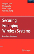 Securing Emerging Wireless Systems: Lower-Layer Approaches