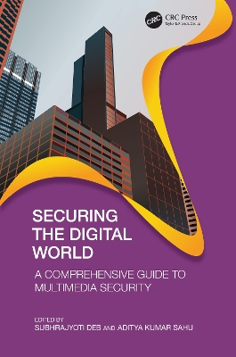 Securing the Digital World: A Comprehensive Guide to Multimedia Security - Deb, Subhrajyoti (Editor), and Sahu, Aditya Kumar (Editor)