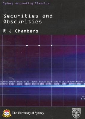 Securities and Obscurities: A Case for Reform of the Law of Company Accounts - Chambers, R J