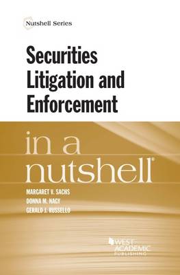 Securities Litigation and Enforcement in a Nutshell - Sachs, Margaret V., and Nagy, Donna M., and Russello, Gerald J.