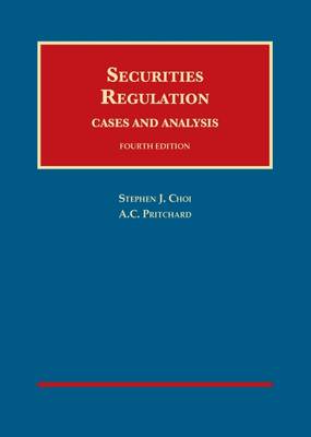 Securities Regulation, Cases and Analysis - Choi, Stephen, and Pritchard, Adam