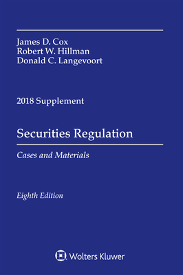 Securities Regulation: Cases and Materials, 2018 Supplement - Cox, James D, and Hillman, Robert W, and Langevoort, Donald C