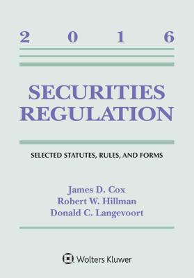 Securities Regulation: Selected Statutes Rules and Forms 2016 Supplement - Cox, James D, and Hillman, Robert W, and Langevoort, Donald C