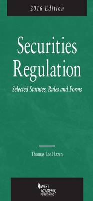 Securities Regulation, Selected Statutes, Rules and Forms - Hazen, Thomas