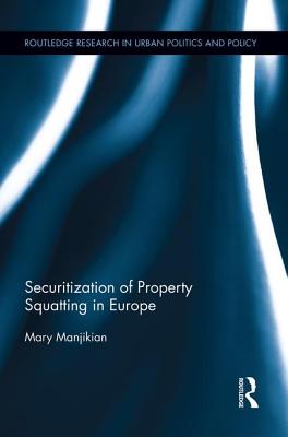 Securitization of Property Squatting in Europe - Manjikian, Mary