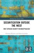 Securitization Outside the West: West African Security Reconceptualised