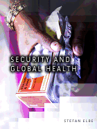 Security and Global Health: Toward the Medicalization of Insecurity