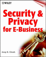 Security and Privacy for E-Business - Ghosh, Anup K