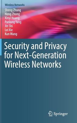 Security and Privacy for Next-Generation Wireless Networks - Zhong, Sheng, and Zhong, Hong, and Huang, Xinyi