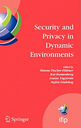 Security and Privacy in Dynamic Environments: Proceedings of the Ifip Tc-11 21st International Information Security Conference (SEC 2006), 22-24 May 2006, Karlstad, Sweden