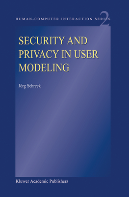 Security and Privacy in User Modeling - Schreck, J