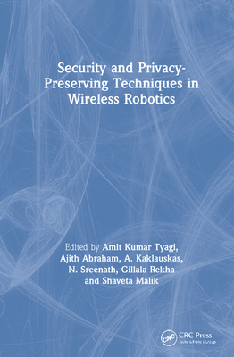 Security and Privacy-Preserving Techniques in Wireless Robotics - Kumar Tyagi, Amit (Editor), and Abraham, Ajith (Editor), and Kaklauskas, A (Editor)