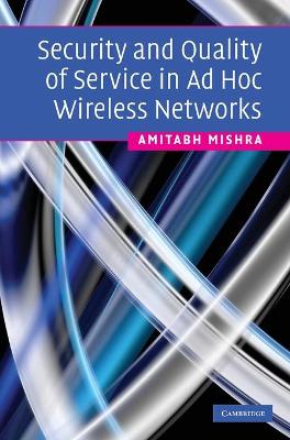 Security and Quality of Service in Ad Hoc Wireless Networks - Mishra, Amitabh