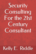 Security Consulting For the 21st Century Consultant