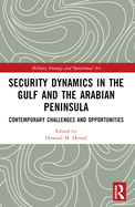 Security Dynamics in The Gulf and The Arabian Peninsula: Contemporary Challenges and Opportunities