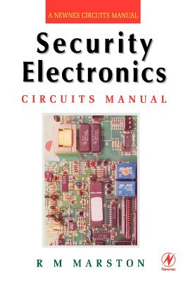 Security Electronics Circuits Manual - Marston, R M
