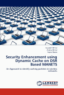 Security Enhancement Using Dynamic Cache on DSR Based MANETS