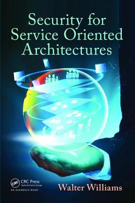 Security for Service Oriented Architectures - Williams, Walter