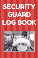 Security Guard Log Book: Security Incident Report Book, Convenient 6 by 9 Inch Size, 100 Pages Red Cover - Security Guard