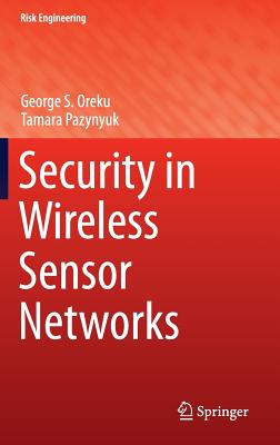 Security in Wireless Sensor Networks - Oreku, George S, and Pazynyuk, Tamara