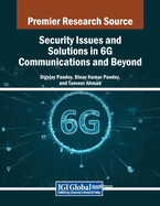 Security Issues and Solutions in 6G Communications and Beyond
