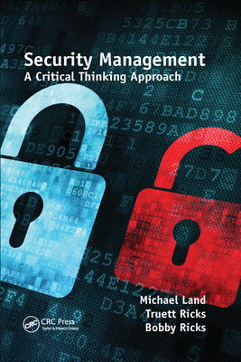 Security Management: A Critical Thinking Approach - Land, Michael, and Ricks, Truett, and Ricks, Bobby