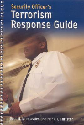 Security Officer's Terrorism Response Guide - Maniscalco, Paul M, and Christen Jr, Dr Hank T