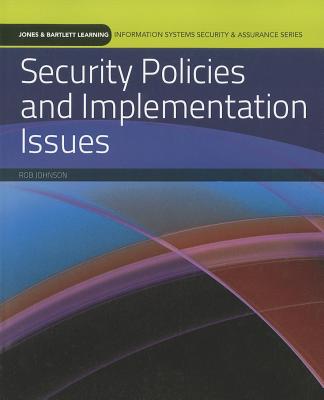 Security Policies and Implementation Issues - Johnson, Robert, and Merkow, Mark