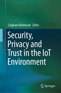 Security, Privacy and Trust in the Iot Environment