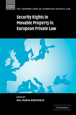 Security Rights in Movable Property in European Private Law - Kieninger, Eva-Maria (Editor), and Graziadei, Michele (Assisted by), and Gretton, George L. (Assisted by)