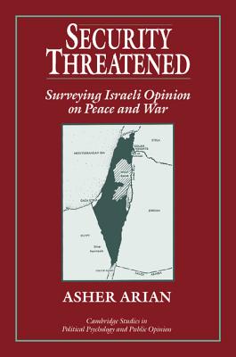Security Threatened: Surveying Israeli Opinion on Peace and War - Arian, Asher