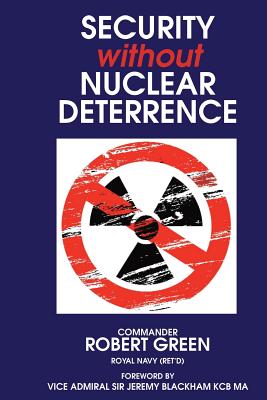 Security Without Nuclear Deterrence - Blackham, Jeremy (Foreword by), and Green Ret, Robert D