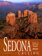Sedona Calling: A Guide to Red Rock Country - Cheek, Lawrence W, and Cheek, Larry