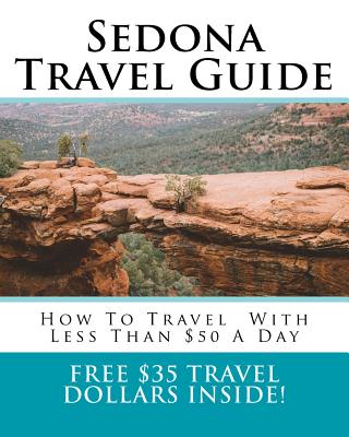 Sedona Travel Guide: How To Travel Around Sedona With Less Than $50 A Day - Lin, Chloe